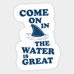 Come on in the water is great Sticker